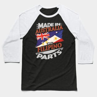 Made In Australia With Filipino Parts - Gift for Filipino From Philippines Baseball T-Shirt